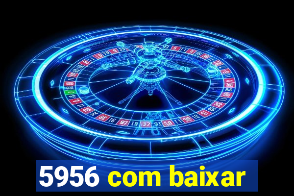 5956 com baixar